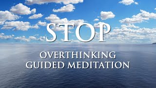 STOP Overthinking Guided meditation