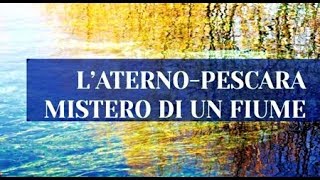 L'Aterno - Pescara Mistero di un Fiume