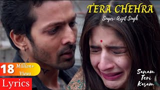 Tera Chehra Lyrics | Sanam Teri Kasam | Harshvardhan Rane & Mawra Hocane | Arijit Singh