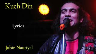 Kuch Din (Lyrics) - Jubin Nautiyal | Manoj Muntashir, Rajesh Roshan | Kaabil