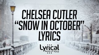 Chelsea Cutler - Snow In October Lyrics