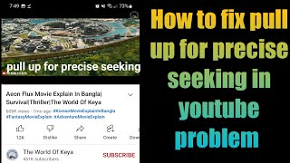 How to fix pull up for precise seeking in youtube problem