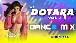 Dotara - Dj l Dance Remix l Pikss U l Tik Tok 2023 l Dj Vol. 2 l Bolly MIx l Let's Dance l@PikssU