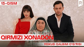 Qirmizi xonadon yoxud Qalbim o'g'risi 13-qism (milliy serial) | Кирмизи хонадон ёхуд Калбим угриси