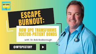 Episode 69: Escape Burnout: How DPC Transforms Doctor-Patient Bonds