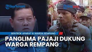 MEMANAS! Panglima Pajaji KECAM Pernyataan Panglima TNI dan Sikap Aparat soal Kericuhan Rempang