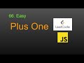 66  Plus One LeetCode (Google Interview Question) JavaScript