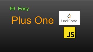 66 Plus One LeetCode (Google Interview Question) JavaScript
