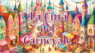 La Città del Carnevale | Fiabe per Bambini