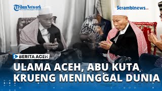 BREAKING NEWS – Abu Kuta Krueng Meninggal Dunia