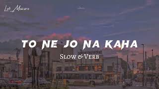 Tune Jo Na Kaha [Lyrics] - I Slowed & Reverb I LOFI I Lofi_Makerz
