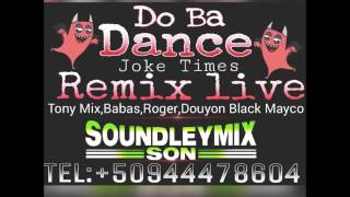 Do ba Dance [Tony Mix, Douyon, Black Mayco, Babas, Roger] Remix Live