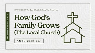 How God's Family Grows (The Local Church) | (Acts 2:42-6:7) | January 24, 2021 | 10 AM