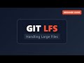 Git LFS Explained: How to Manage Large Files in Git