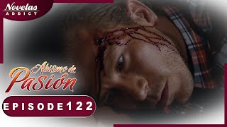 Abismo de Pasion - Episode 122 - Novelas Complète en Francais