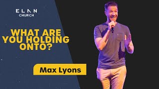 What Are You Holding Onto| Max Lyons| Sunday, October 13th, 2024