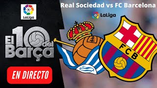REAL SOCIEDAD vs FC BARCELONA en vivo / Real Sociedad vs Barça en directo / Liga Española
