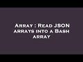 Array : Read JSON arrays into a Bash array