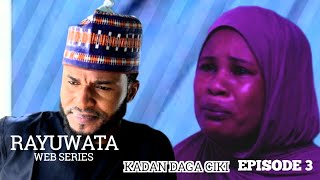 RAYUWA TA KADAN DAGA EPISODE 3