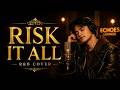 Risk It All ~ 