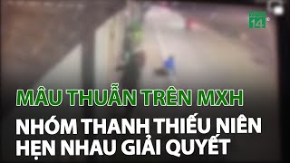 Mâu thuẫn trên mạng xã hội, nhóm thanh thiếu niên hẹn nhau giải quyết | VTC14