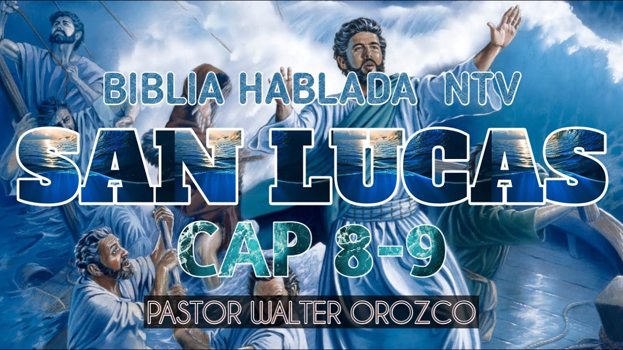 SAN LUCAS CAP 8-9 | BIBLIA HABLADA NTV -DIA 22- | ISL - YouTube