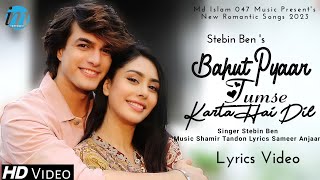 Bahut Pyaar Tumse Karta Hai Dil (LYRICS) Stebin Ben | Mohsin Khan, Warina Hussain | New Songs 2023