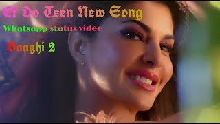 Ek Do Teen Whatsapp Status video song | Baaghi 2 Movie | jacqueline fernandez | tiger shroff