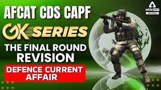Defence Current Affairs | AFCAT CDS CAPF GK Series | Final Revision | Defence Adda 247