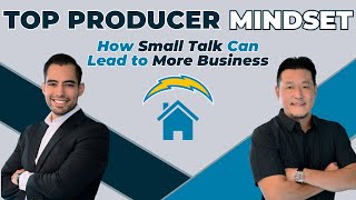 How Small Talk Can Lead to More Business | Top Producer Mindset Ep. 11