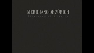 Meridiano de Zürich - Fisurando el Silencio (EP // FULL ALBUM)