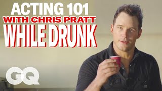 Chris Pratt Gets Drunk and Gives an Acting Lesson | GQ