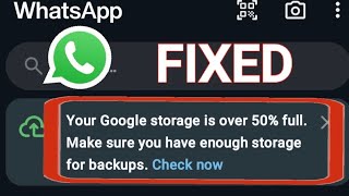 Your Google Storage is Over 50% Full Whatsapp Problem Solved