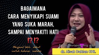 Cara Menyikapi Suami Pemarah - dr. Aisah Dahlan, CHt.