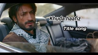 #khudahaafiz #tseries #Mr_lyrics Khuda haafiz title song lyric||vishal dadlani||Mr_lyrics