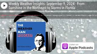 Weekly Weather Insights: September 9, 2024 - From Sunshine in the Northeast to Storms in Florida