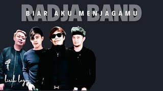 'BIAR AKU MENJAGAMU' RADJA BAND - LIRIK LAGU