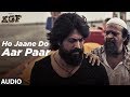 Full Audio: Ho Jaane Do Aar Paar | KGF | Yash | Srinidhi Shetty | Ravi Basrur