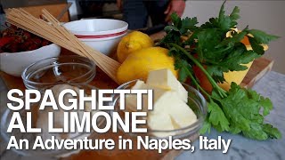 Spaghetti Al Limone | Searching for Amalfi Lemons in Naples, Italy