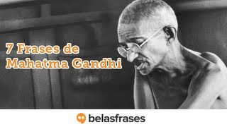 7 Frases de Mahatma Gandhi