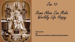 Jan 10 Nama Alone Can Make Worldly Life Happy | Discourses By Shri Brahmachaitanya Maharaj