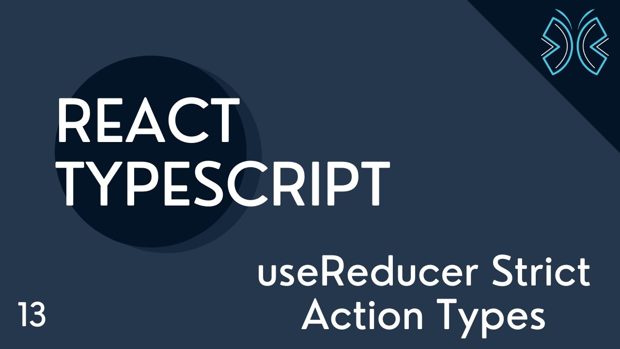 React Typescript Tutorial 13 Usereducer Strict Action Types Youtube