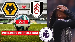 Wolves vs Fulham 2-1 Live Stream Premier League Football EPL Match Score Commentary Highlights 2024
