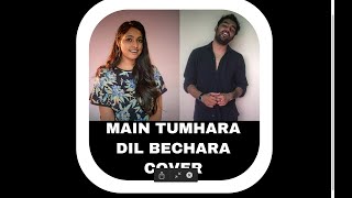 Main Tumhara - Dil Bechara | A.R.Rahman | Jonita, Hriday | Cover| Ft.Gayathry Rajiv & Chirag Sen