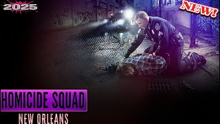 [ NEW ] Homicide Squad New Orleans 2025🚓💢Season 1 episode 5 🚓💢True Crime Documentary 🚓💢