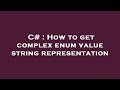C# : How to get complex enum value string representation