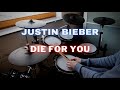 Die For You - Justin Bieber | Drum Cover