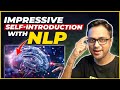 How to Introduce Yourself with the help of NLP - So That Everyone Listen & Praise