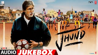 Jhund - Audio Jukebox | Amitabh Bachchan | Ajay-Atul | Nagraj | Amitabh B | Bhushan Kumar