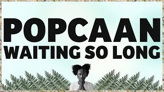 Popcaan - Waiting So Long (Produced by Adde Instrumentals) - OFFICIAL LYRIC VIDEO